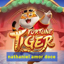 nathaniel amor doce